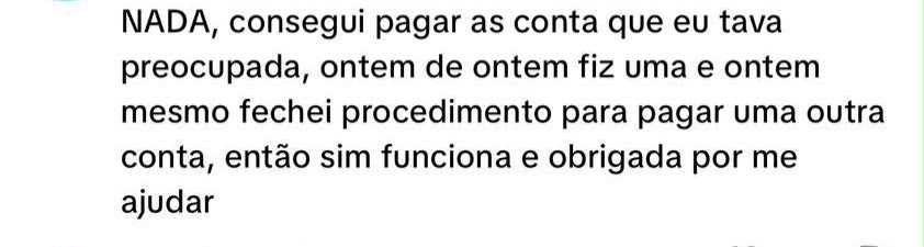 Mensagem recebida no WhatsApp: consegui pagar as contas que eu tava preocupada, então sim funciona, obrigada por me ajudar
